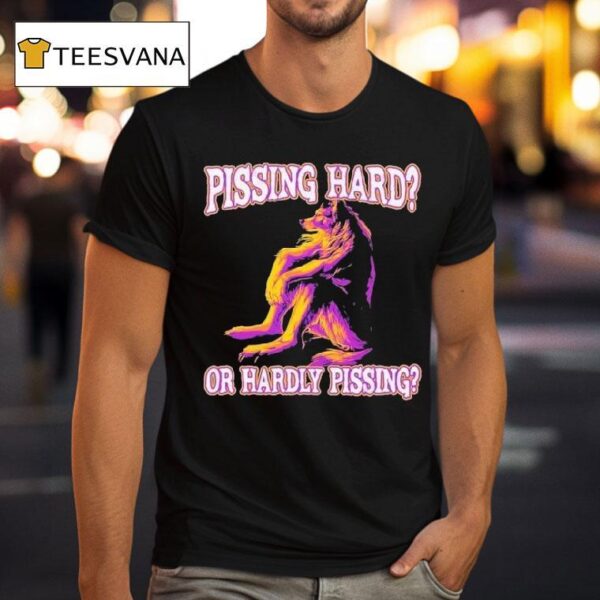 Pissing Hard Or Hardly Pissing Wolf T Shirt