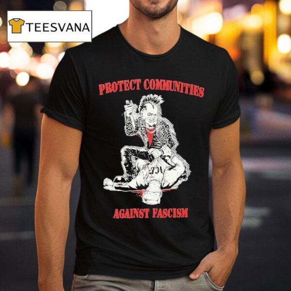 Protect Communities Against Fascism T Shirt