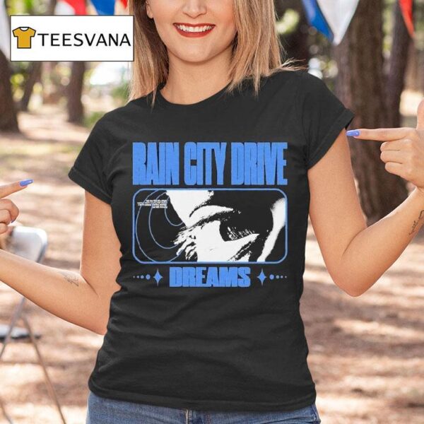 Rain City Drive Dreams T Shirt
