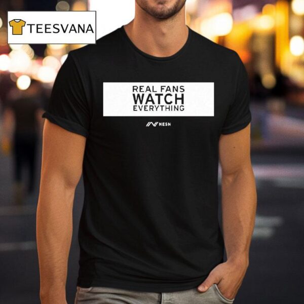 Real Fans Watch Everything Rectangle Nesn T Shirt