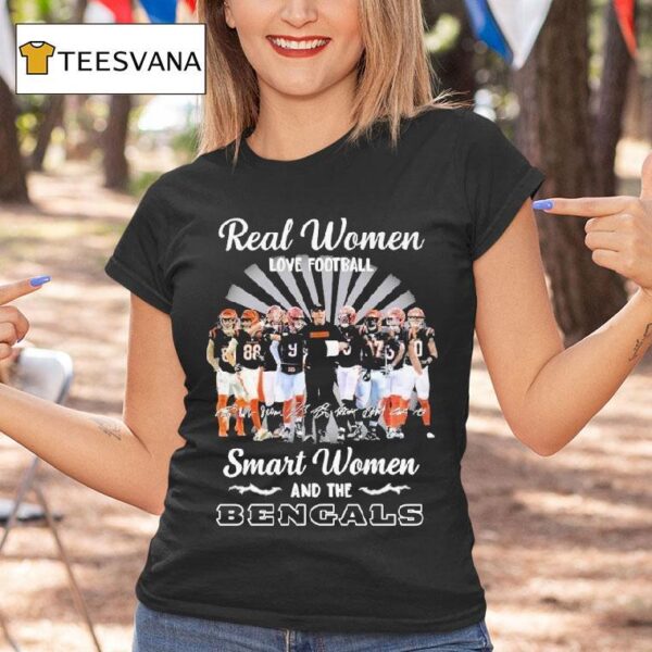 Real Women Love Football Smart Women Love The Cincinnati Bengal Signatures Players And Coach T Shirt