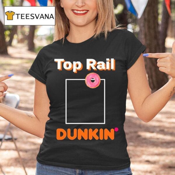Rob Bradford Top Rail Dunkin Donu T Shirt