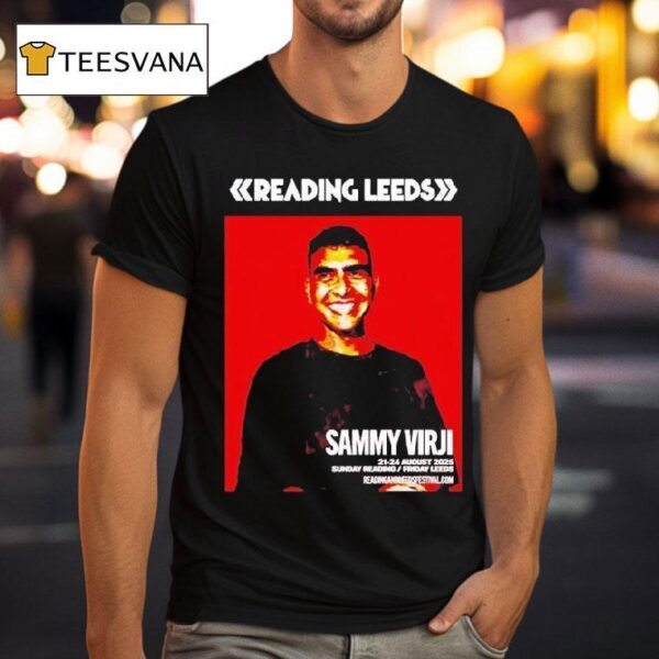 Sammy Virji Reading And Leeds Festival In England Friday Reading And Saturday Leeds On August To August T Shirt