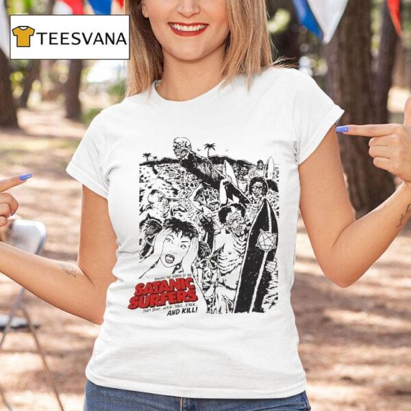 Satanic Surfers Beware The Terror Of The They Surf Walk Talk Stalk And Kill Zombeach T Shirt