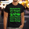 Saxon G Rule Schsische Geen Merz Geen Taurus Geen Krieg G Regel T Shirt