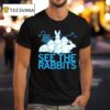 See The Rabbits T Shirt