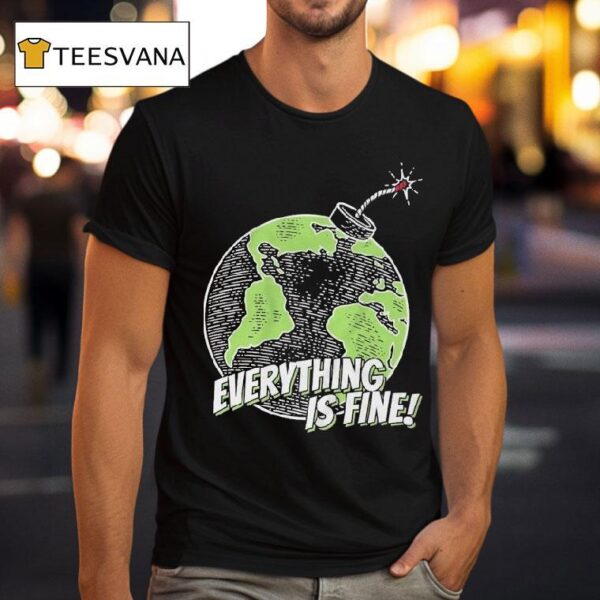 Stakuyi Everything Is Fine Earth T Shirt