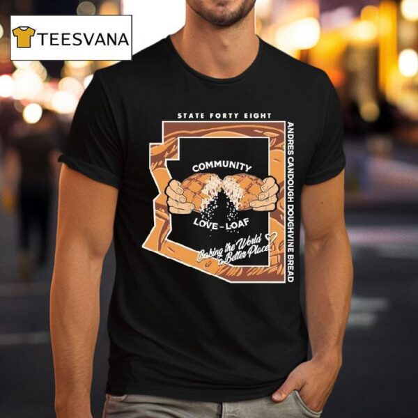 State Forty Eight Community Love Loaf Andres Candough Doughvine Bread T Shirt