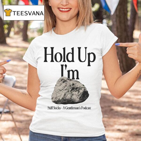 Stiff Socks Hold Up I M Hard A Gentleman S Podcas T Shirt