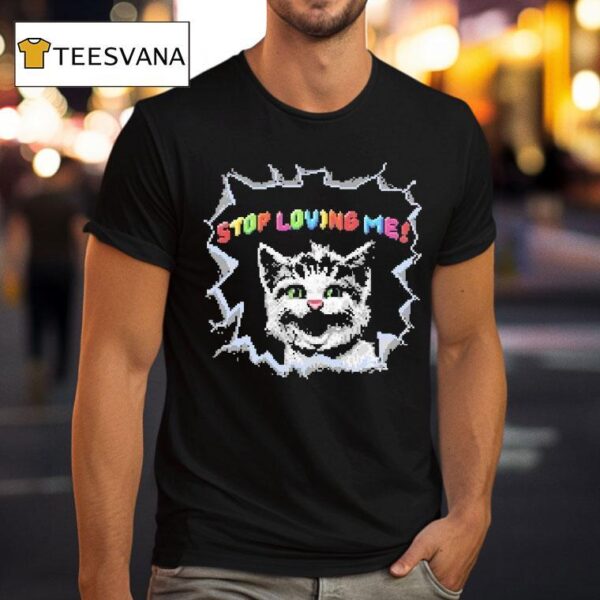 Stop Loving Me Pixel Ca T Shirt