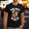 Tacos Never Broke My Heart True Love Never Dies Burn It Alive T Shirt
