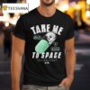 Take Me To Space Not For Human Consumption T Shirt