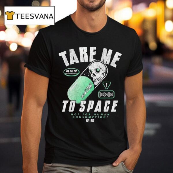 Take Me To Space Not For Human Consumption T Shirt