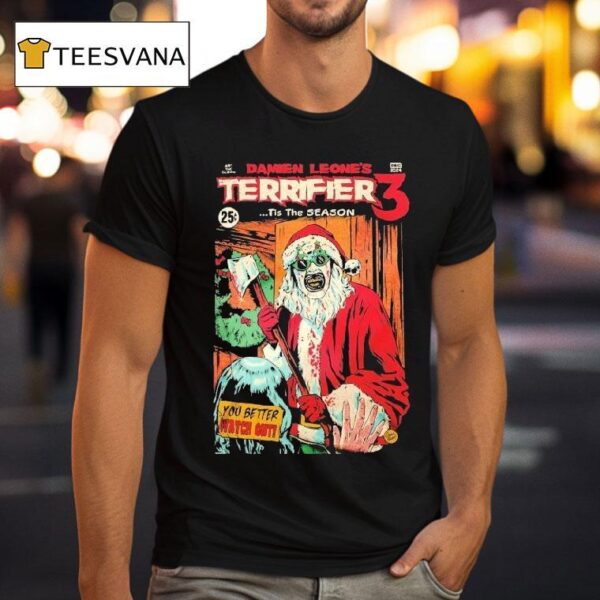 Terrifier Damien Leone S Tis The Season You Better Watch Out Christmas T Shirt