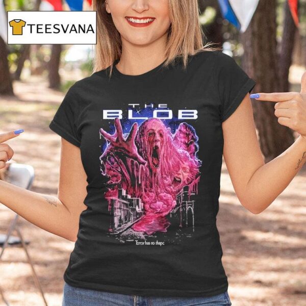 The Blob Terror Has No Shape T Shirt