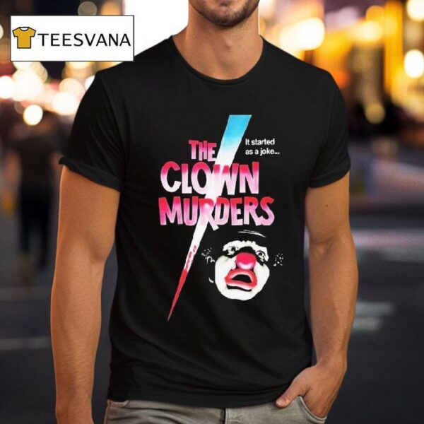 The Clown Murders It Started As A Joke T Shirt