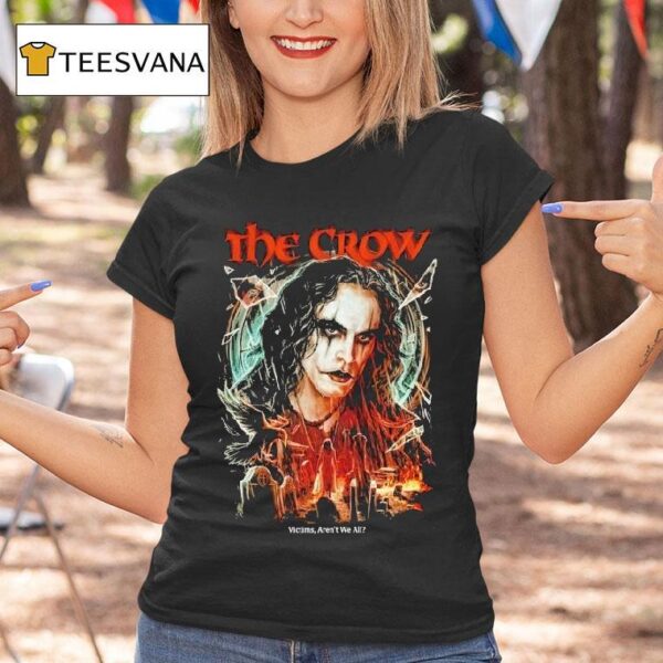 The Crow Victims Aren T We All T Shirt
