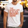 The Good Life Is Black Queer And Bold T Shirt