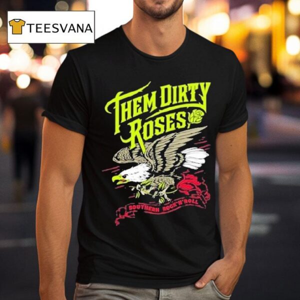 Them Dirty Roses Southern Rock N Roll Flying Eagle T Shirt