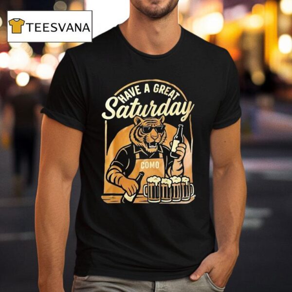 Tiger Have A Great Saturday Como Beer T Shirt