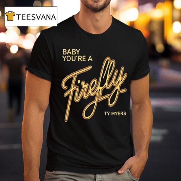 Ty Myers Hill Concert Baby You Re A Firefly T Shirt