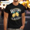 Vasectomy All Juice No Seeds Humor Lemon T Shirt