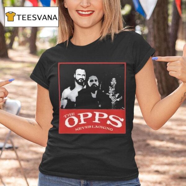 Wwe Stars The Opps Never Lacking T Shirt
