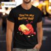 You Re My Butter Half Lobster T Shirt