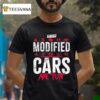 Video Modified Cars Are Fun T Shirt