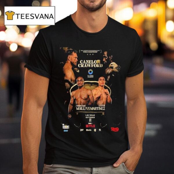 A No Holds Barred Battle For The Super Middleweight Title Canelo Vs Crawford And Christian Mbilli Vs Lester Martinez At World Championship In Las Vegas On September T Shirt