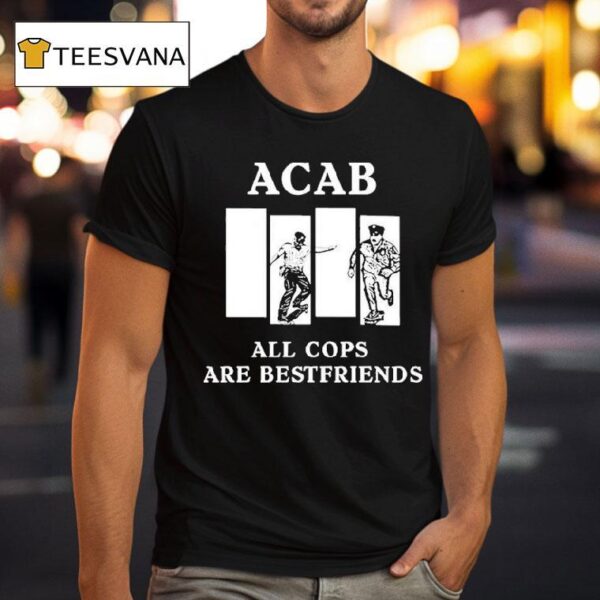 Acab All Cops Are Bestfriends T Shirt