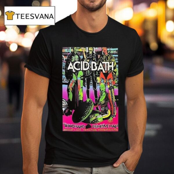 Acid Bath Minneapolis Mn Tour Aug Primitive Man T Shirt