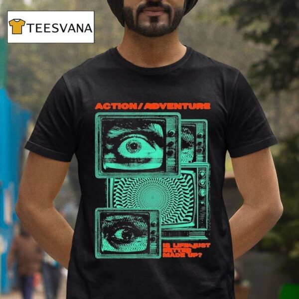 Action Adventure Is Life Just Better Made Up Tv Static T Shirt