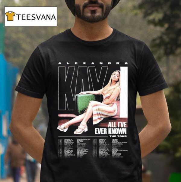 Alexandra Kay The Tour Dates All I Ve Ever Known T Shirt