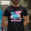 All Ass No Breaks Peaches T Shirt