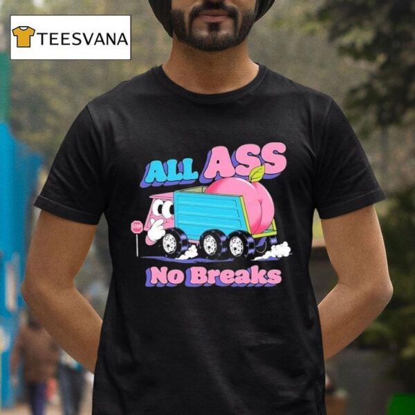 All Ass No Breaks Peaches T Shirt