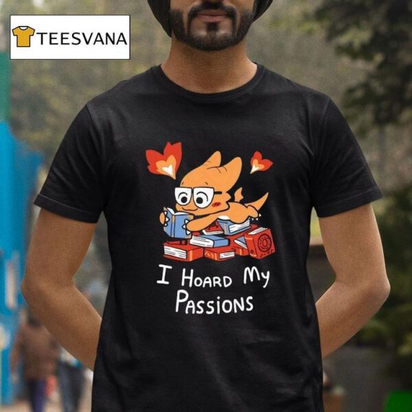 Alphys I Hoard My Passions T Shirt