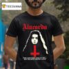 Alucarda They Gave Their Souls To Hell But The Devil Wanted More T Shirt