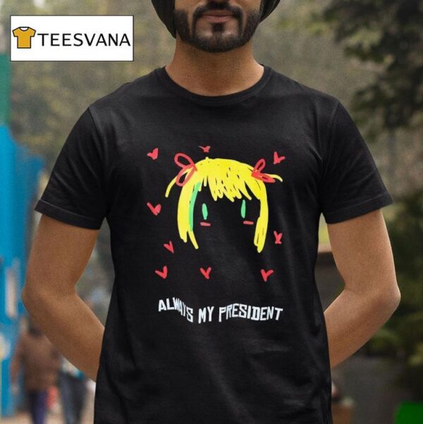 Always My President Painting T Shirt