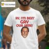 Anthony Atamanuik Ay I M Bein Gay Ova Here T Shirt