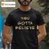Archduke Redcat You Gotta Believe T Shirt