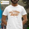 Are You Fall O Ween Jesus Halloween T Shirt