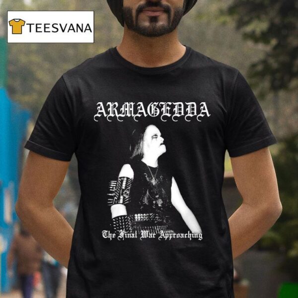 Armagedda The Final War Approaching Undergang T Shirt