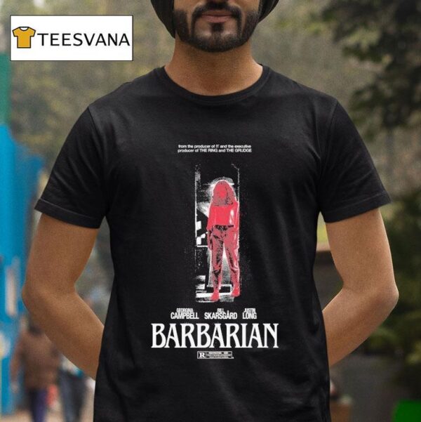 Barbarian Stay Forever Teaser From The Producer Of It And The Executive Producer Of The Ring And The Grudge Georgina Bill Skarsgard Justin Long T Shirt