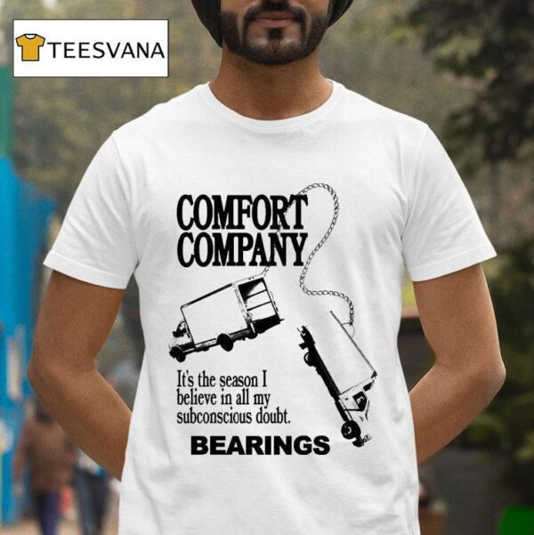 Bearings Comfort Company It S The Season I Believe In All My Subconscious Doubt Truck Chain T Shirt