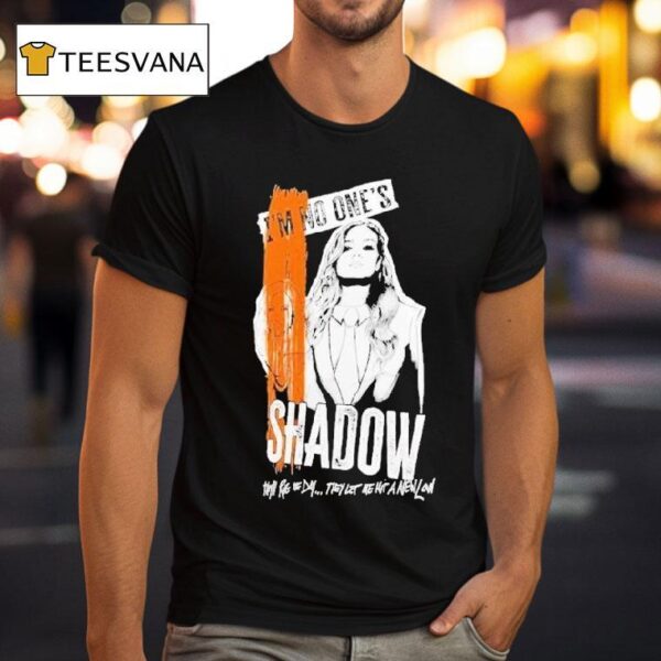 Becky Lynch Shadow I M No One S They Ll Rue The Day They Let Me Hit A New Low T Shirt