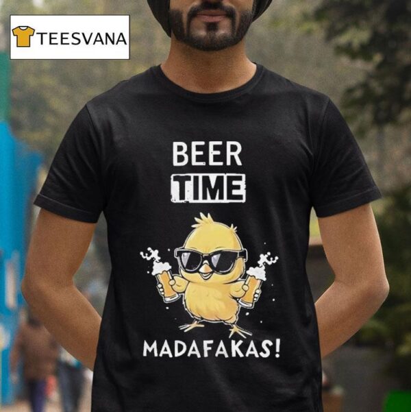 Beer Time Madafakas Chick T Shirt