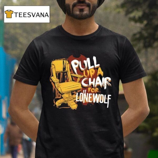 Bendy Pull Up A Chair For Lone Wolf Chair T Shirt