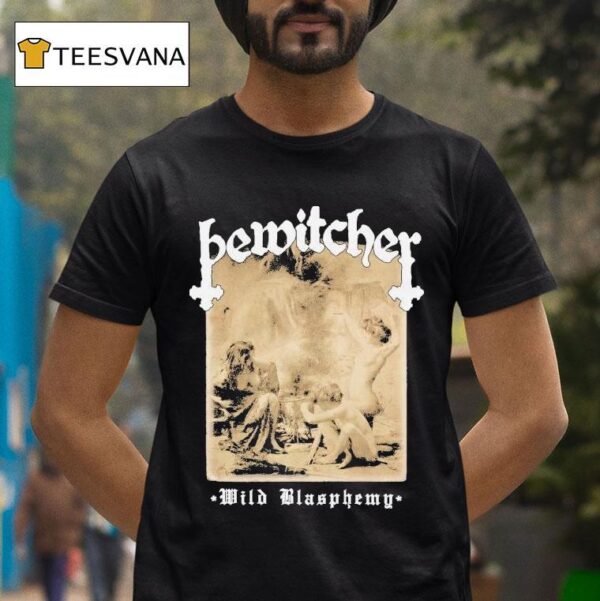 Bewitcher Wild Blasphemy T Shirt