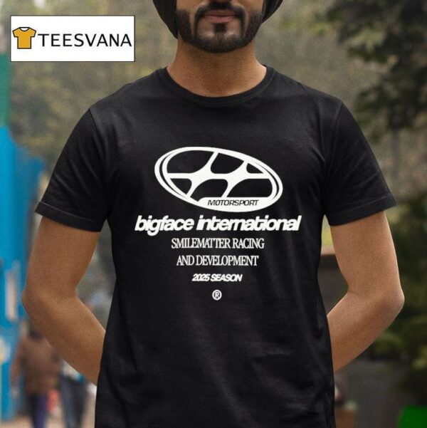 Bigface International Smilematter Racing And Development Season Motorsport Wake Up And Dream Big Racing Division Team T Shirt